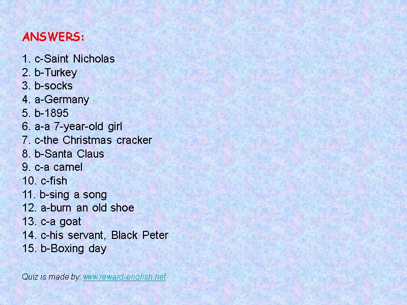 ANSWERS:  1. c-Saint Nicholas 2. b-Turkey 3. b-socks 4. a-Germany 5. b-1895 6.